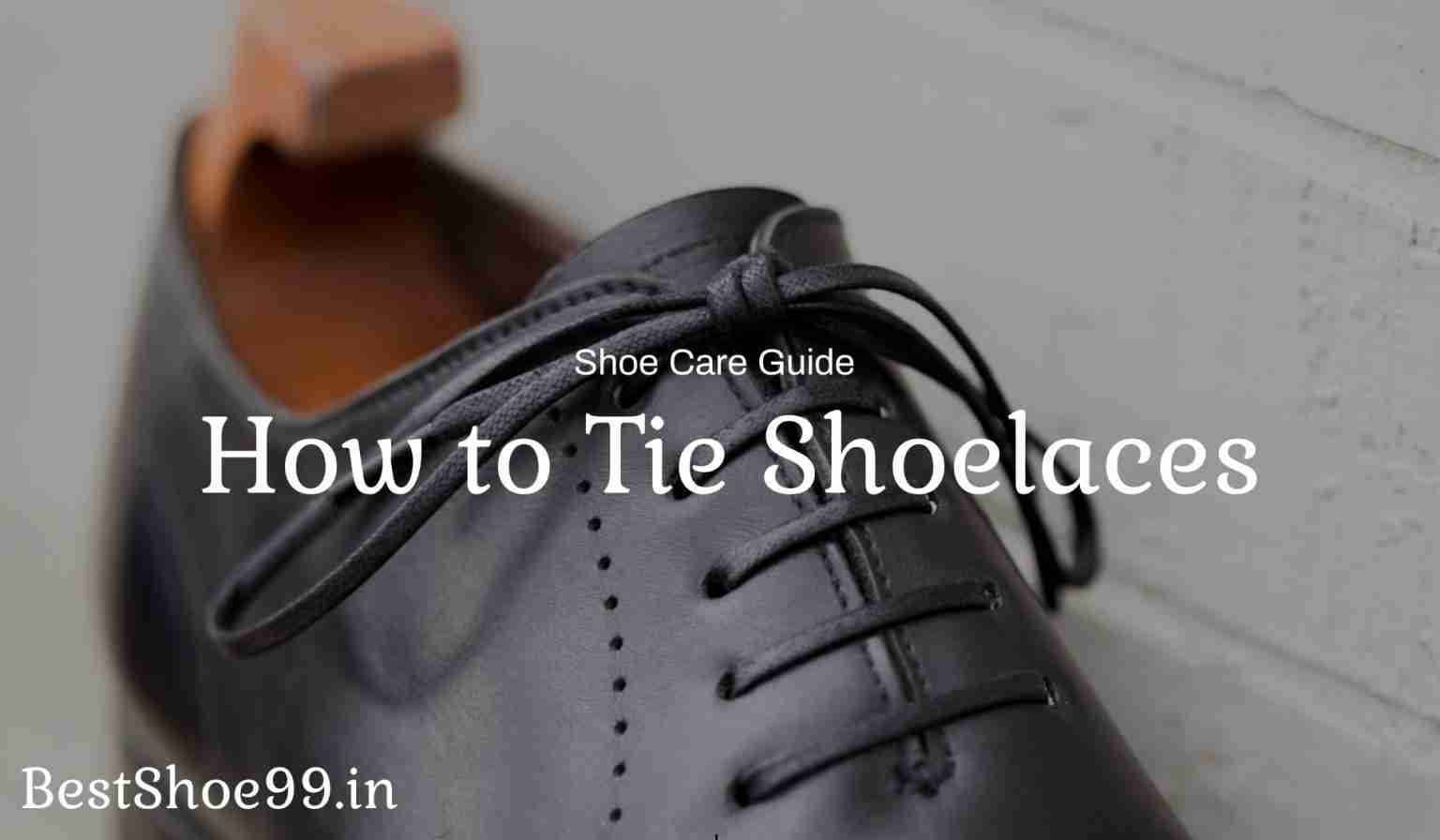 How to Tie Shoelaces 4 Amazing Methods Video Guide
